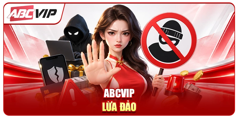 Cảnh Báo ABCVIP Lừa Đảo: Rủi Ro Tiềm Ẩn Khi Tham Gia!