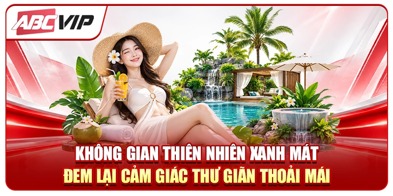 Không gian thiên nhiên xanh mát đem lại cảm giác thư giãn thoải mái