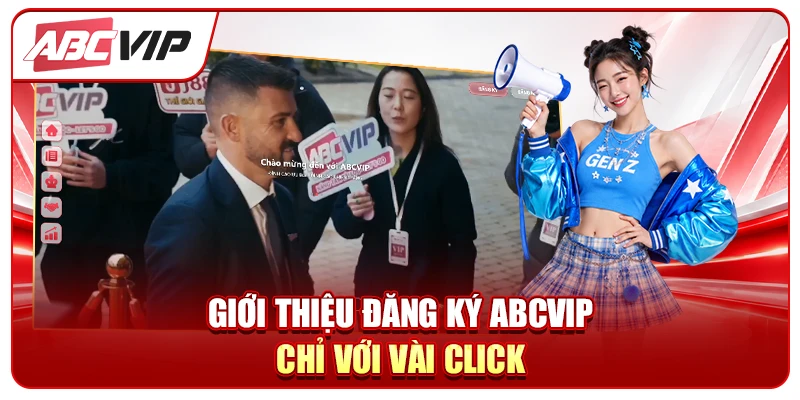 Giới thiệu đăng ký ABCVIP - Chỉ với vài click